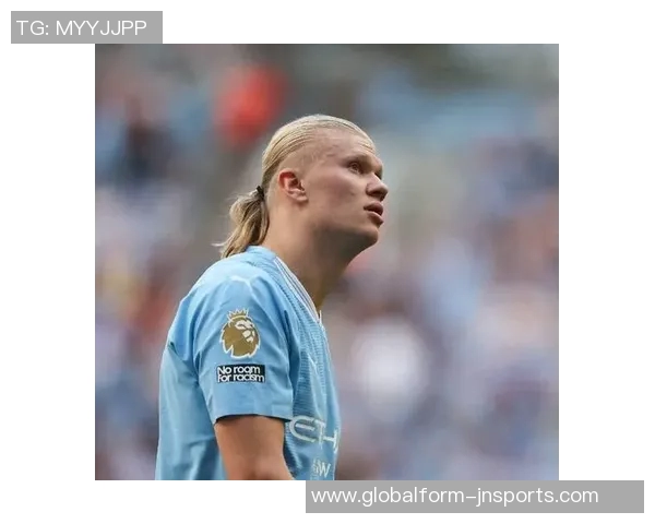 曼晚报道哈兰德或将在未来一年内出战70场瓜帅需制定应对策略以保护球员健康 曼晚报道哈兰德或将在未来一年内出战70场瓜帅需制定应对策略以保护球员健康